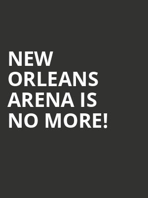 New Orleans Arena is no more